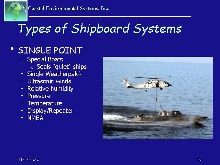 Coastal Environmental Systems, Inc. Types of Shipboard Systems • SINGLE POINT Special Boats Seals