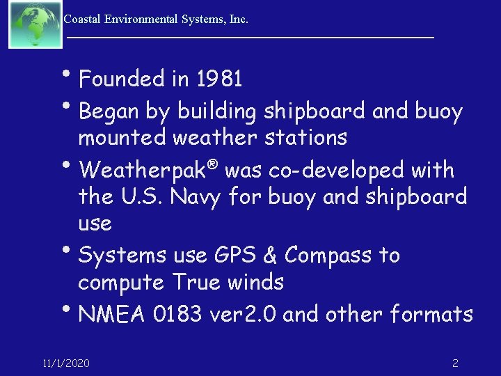 Coastal Environmental Systems, Inc. • Founded in 1981 • Began by building shipboard and