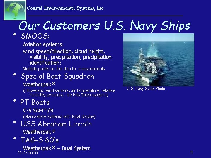 Coastal Environmental Systems, Inc. • • • Our Customers U. S. Navy Ships SMOOS: