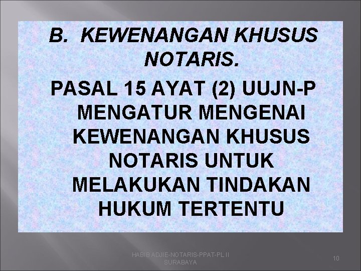 B. KEWENANGAN KHUSUS NOTARIS. PASAL 15 AYAT (2) UUJN-P MENGATUR MENGENAI KEWENANGAN KHUSUS NOTARIS