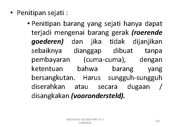  • Penitipan sejati : • Penitipan barang yang sejati hanya dapat terjadi mengenai