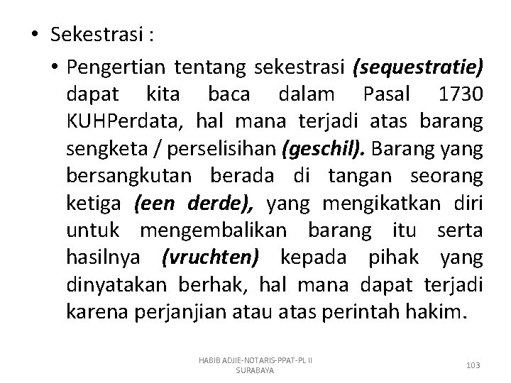  • Sekestrasi : • Pengertian tentang sekestrasi (sequestratie) dapat kita baca dalam Pasal