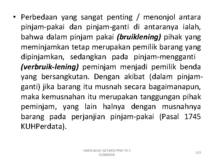  • Perbedaan yang sangat penting / menonjol antara pinjam-pakai dan pinjam-ganti di antaranya