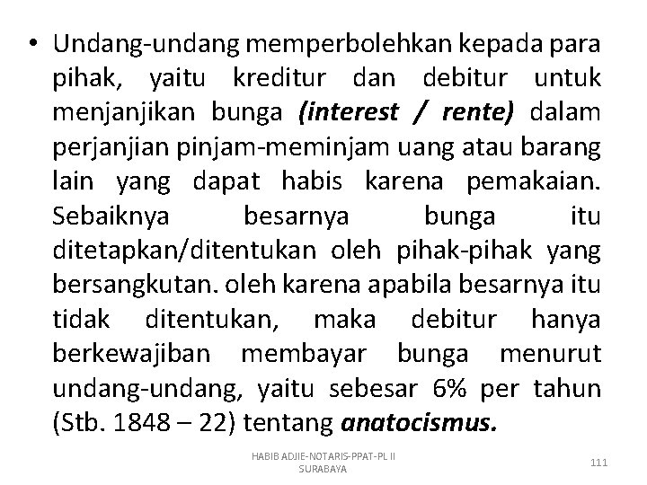  • Undang-undang memperbolehkan kepada para pihak, yaitu kreditur dan debitur untuk menjanjikan bunga