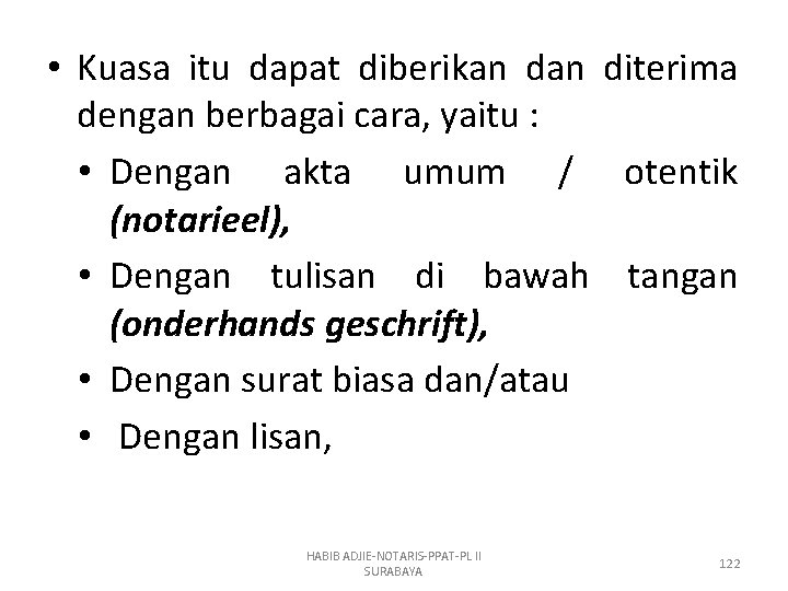  • Kuasa itu dapat diberikan diterima dengan berbagai cara, yaitu : • Dengan