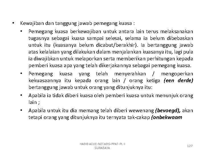  • Kewajiban dan tanggung jawab pemegang kuasa : • Pemegang kuasa berkewajiban untuk