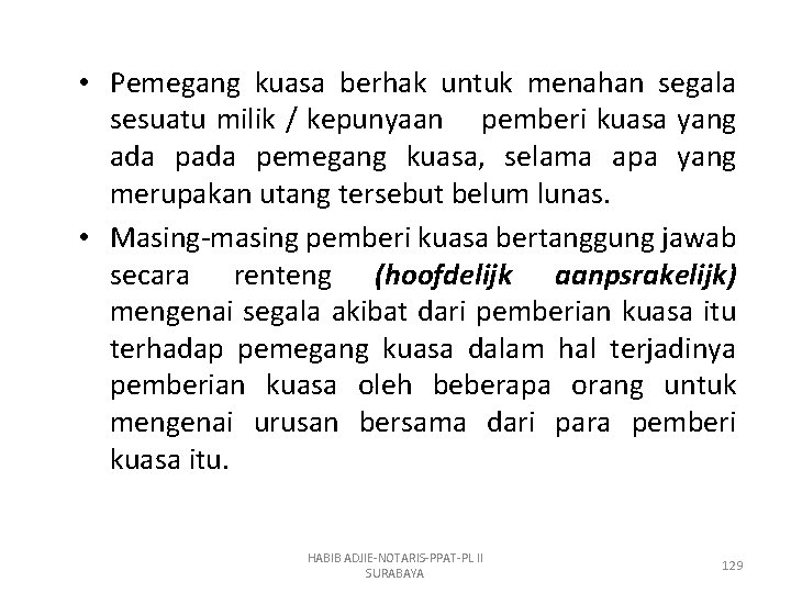  • Pemegang kuasa berhak untuk menahan segala sesuatu milik / kepunyaan pemberi kuasa