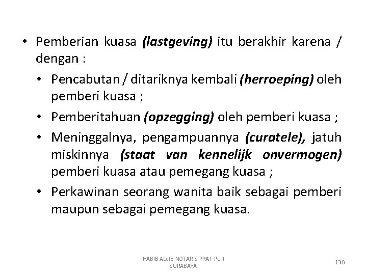  • Pemberian kuasa (lastgeving) itu berakhir karena / dengan : • Pencabutan /