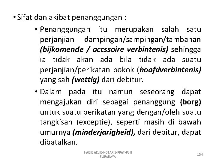  • Sifat dan akibat penanggungan : • Penanggungan itu merupakan salah satu perjanjian