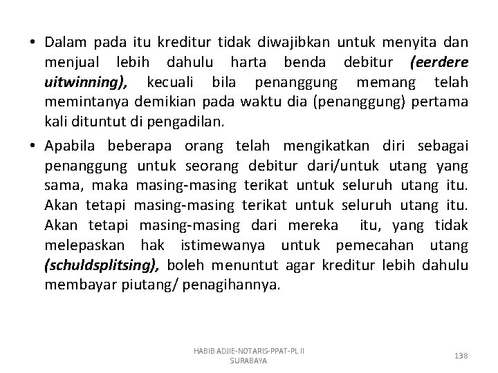  • Dalam pada itu kreditur tidak diwajibkan untuk menyita dan menjual lebih dahulu