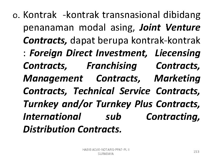 o. Kontrak -kontrak transnasional dibidang penanaman modal asing, Joint Venture Contracts, dapat berupa kontrak-kontrak