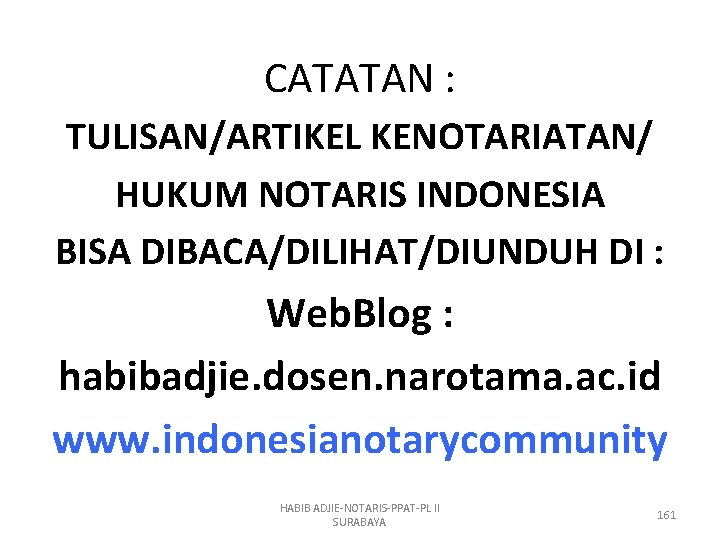 CATATAN : TULISAN/ARTIKEL KENOTARIATAN/ HUKUM NOTARIS INDONESIA BISA DIBACA/DILIHAT/DIUNDUH DI : Web. Blog :