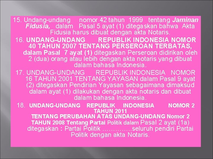 15. Undang-undang nomor 42 tahun 1999 tentang Jaminan Fidusia, dalam Pasal 5 ayat (1)