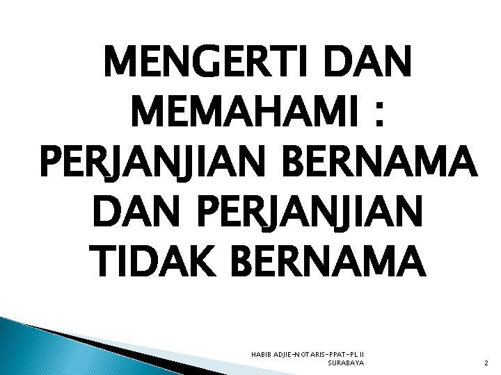 MENGERTI DAN MEMAHAMI : PERJANJIAN BERNAMA DAN PERJANJIAN TIDAK BERNAMA HABIB ADJIE-NOTARIS-PPAT-PL II SURABAYA