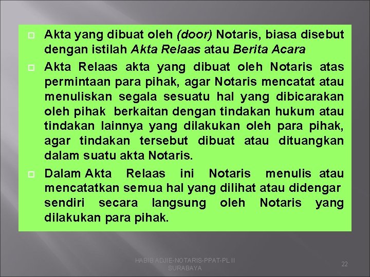  Akta yang dibuat oleh (door) Notaris, biasa disebut dengan istilah Akta Relaas atau