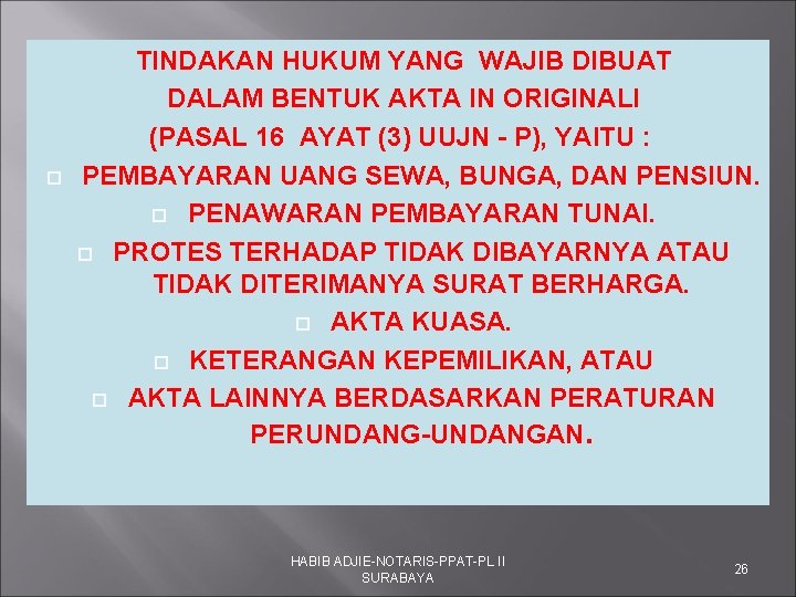  TINDAKAN HUKUM YANG WAJIB DIBUAT DALAM BENTUK AKTA IN ORIGINALI (PASAL 16 AYAT