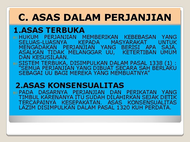 C. ASAS DALAM PERJANJIAN 1. ASAS TERBUKA HUKUM PERJANJIAN MEMBERIKAN KEBEBASAN YANG SELUAS-LUASNYA KEPADA