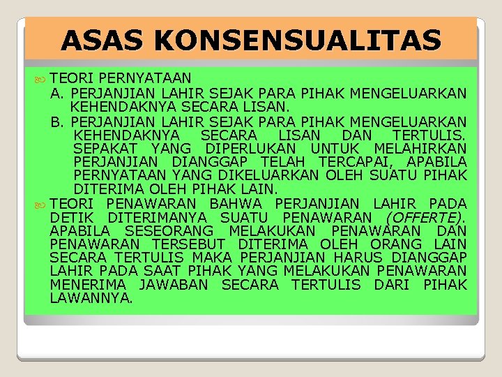 ASAS KONSENSUALITAS TEORI PERNYATAAN A. PERJANJIAN LAHIR SEJAK PARA PIHAK MENGELUARKAN KEHENDAKNYA SECARA LISAN.