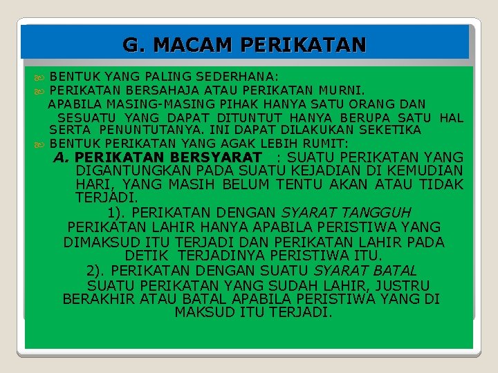 G. MACAM PERIKATAN BENTUK YANG PALING SEDERHANA: PERIKATAN BERSAHAJA ATAU PERIKATAN MURNI. APABILA MASING-MASING