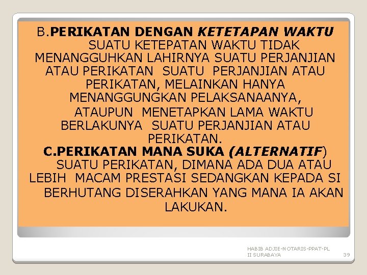 B. PERIKATAN DENGAN KETETAPAN WAKTU SUATU KETEPATAN WAKTU TIDAK MENANGGUHKAN LAHIRNYA SUATU PERJANJIAN ATAU