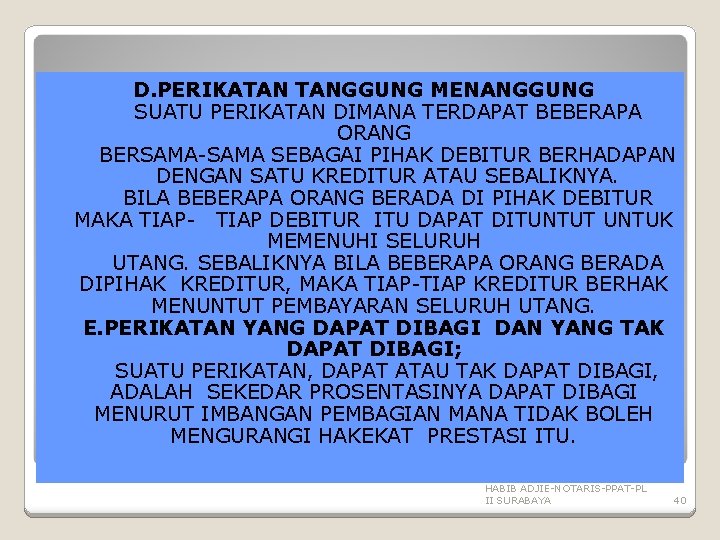 D. PERIKATAN TANGGUNG MENANGGUNG SUATU PERIKATAN DIMANA TERDAPAT BEBERAPA ORANG BERSAMA-SAMA SEBAGAI PIHAK DEBITUR