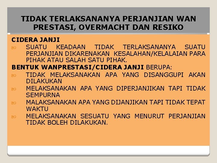 TIDAK TERLAKSANANYA PERJANJIAN WAN PRESTASI, OVERMACHT DAN RESIKO CIDERA JANJI SUATU KEADAAN TIDAK TERLAKSANANYA