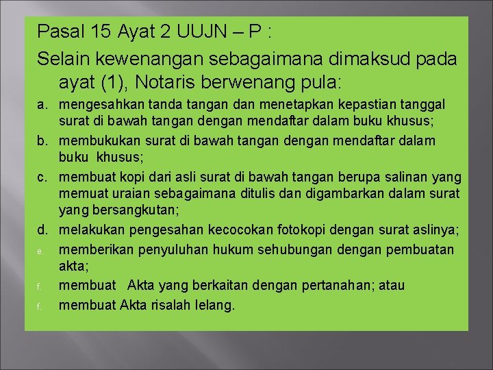 Pasal 15 Ayat 2 UUJN – P : Selain kewenangan sebagaimana dimaksud pada ayat