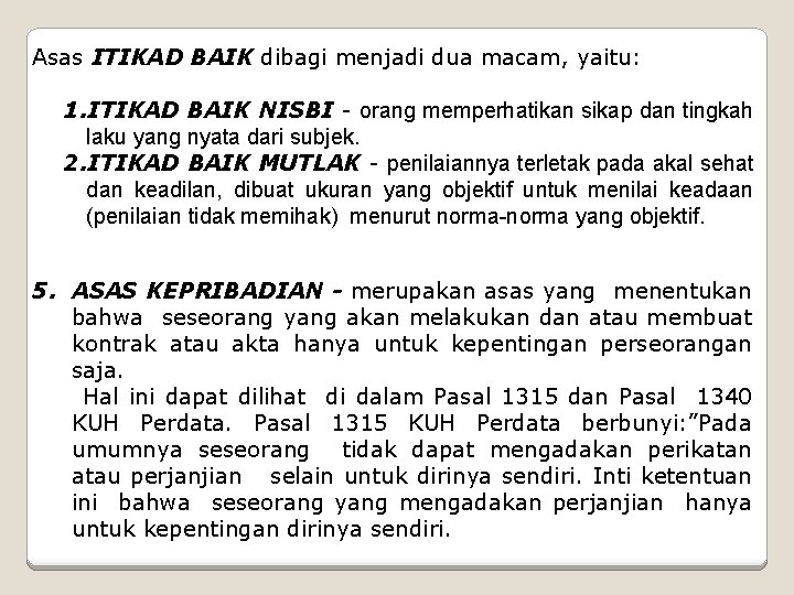 Asas ITIKAD BAIK dibagi menjadi dua macam, yaitu: 1. ITIKAD BAIK NISBI - orang