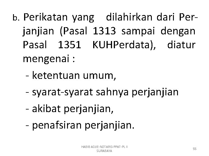 b. Perikatan yang dilahirkan dari Perjanjian (Pasal 1313 sampai dengan Pasal 1351 KUHPerdata), diatur