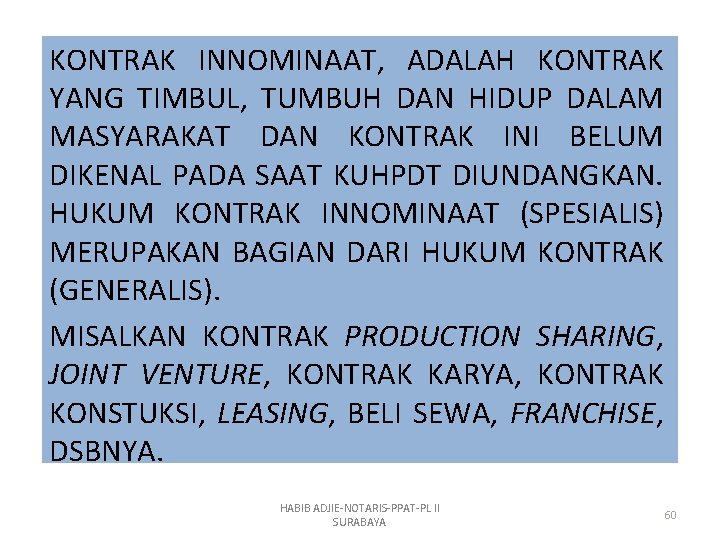 KONTRAK INNOMINAAT, ADALAH KONTRAK YANG TIMBUL, TUMBUH DAN HIDUP DALAM MASYARAKAT DAN KONTRAK INI