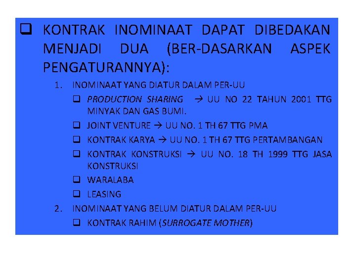 q KONTRAK INOMINAAT DAPAT DIBEDAKAN MENJADI DUA (BER-DASARKAN ASPEK PENGATURANNYA): 1. INOMINAAT YANG DIATUR