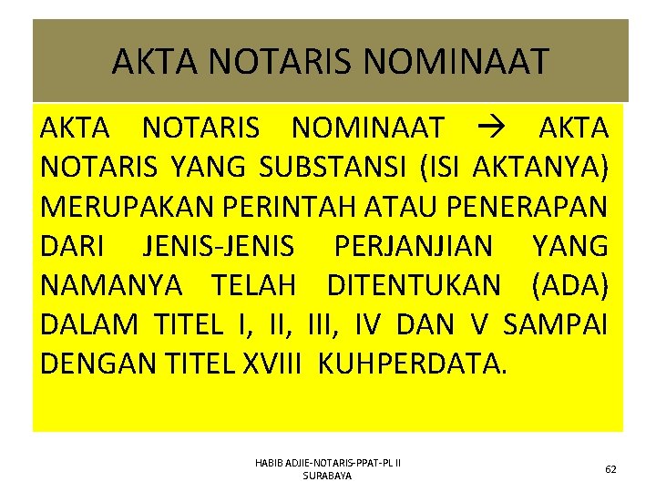 AKTA NOTARIS NOMINAAT AKTA NOTARIS YANG SUBSTANSI (ISI AKTANYA) MERUPAKAN PERINTAH ATAU PENERAPAN DARI