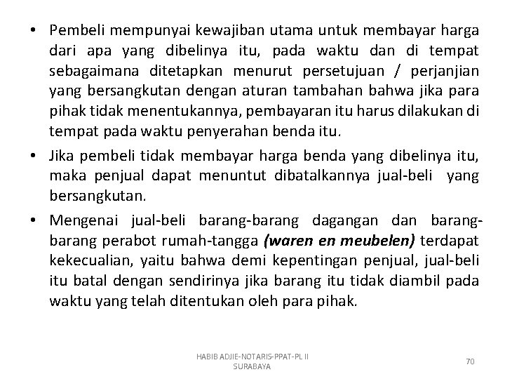  • Pembeli mempunyai kewajiban utama untuk membayar harga dari apa yang dibelinya itu,