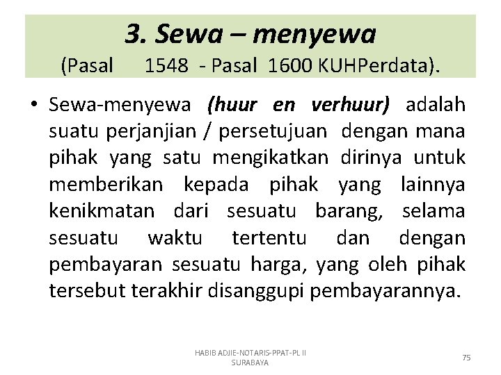 (Pasal 3. Sewa – menyewa 1548 - Pasal 1600 KUHPerdata). • Sewa-menyewa (huur en