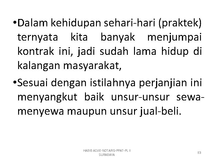  • Dalam kehidupan sehari-hari (praktek) ternyata kita banyak menjumpai kontrak ini, jadi sudah