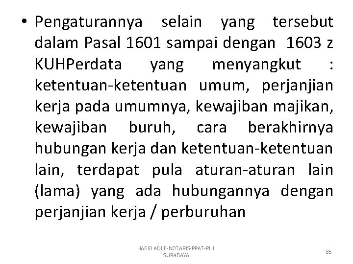  • Pengaturannya selain yang tersebut dalam Pasal 1601 sampai dengan 1603 z KUHPerdata