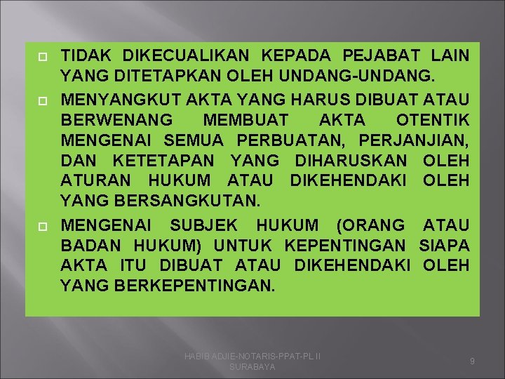  TIDAK DIKECUALIKAN KEPADA PEJABAT LAIN YANG DITETAPKAN OLEH UNDANG-UNDANG. MENYANGKUT AKTA YANG HARUS