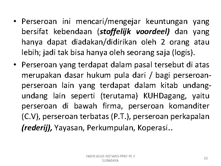  • Perseroan ini mencari/mengejar keuntungan yang bersifat kebendaan (stoffelijk voordeel) dan yang hanya