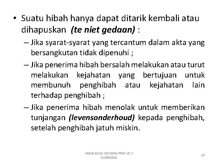  • Suatu hibah hanya dapat ditarik kembali atau dihapuskan (te niet gedaan) :