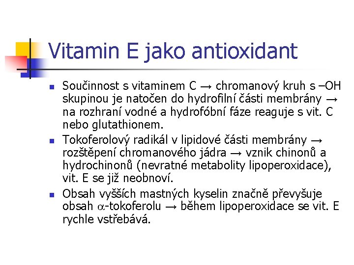 Vitamin E jako antioxidant n n n Součinnost s vitaminem C → chromanový kruh