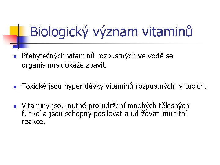 Biologický význam vitaminů n n n Přebytečných vitaminů rozpustných ve vodě se organismus dokáže