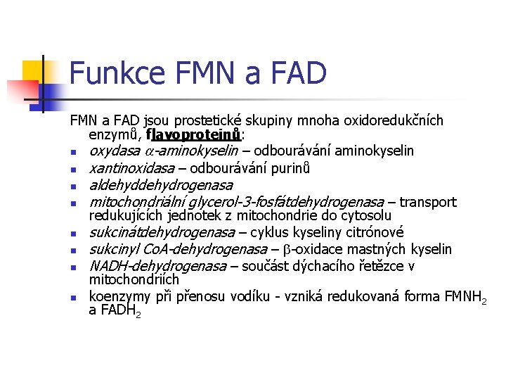 Funkce FMN a FAD jsou prostetické skupiny mnoha oxidoredukčních enzymů, flavoproteinů: n oxydasa a-aminokyselin