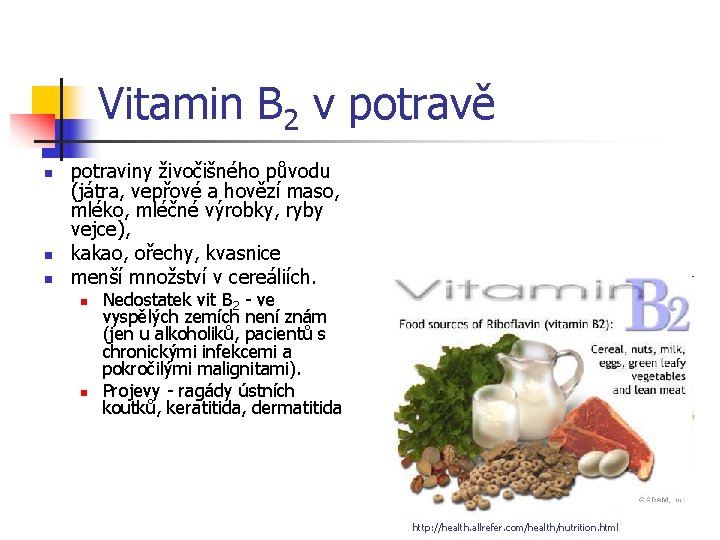 Vitamin B 2 v potravě n n n potraviny živočišného původu (játra, vepřové a