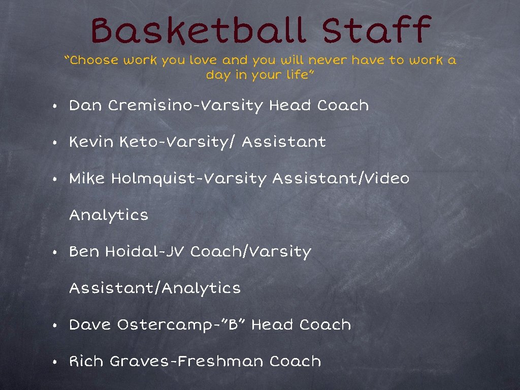 Basketball Staff “Choose work you love and you will never have to work a