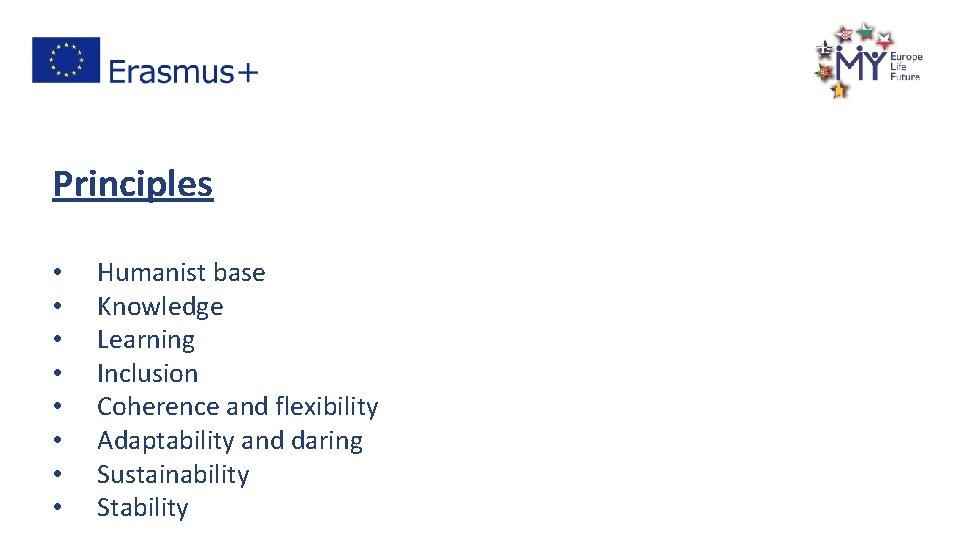 Principles • • Humanist base Knowledge Learning Inclusion Coherence and flexibility Adaptability and daring