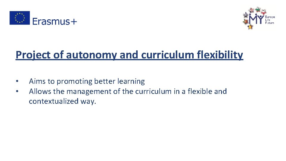 Project of autonomy and curriculum flexibility • • Aims to promoting better learning Allows