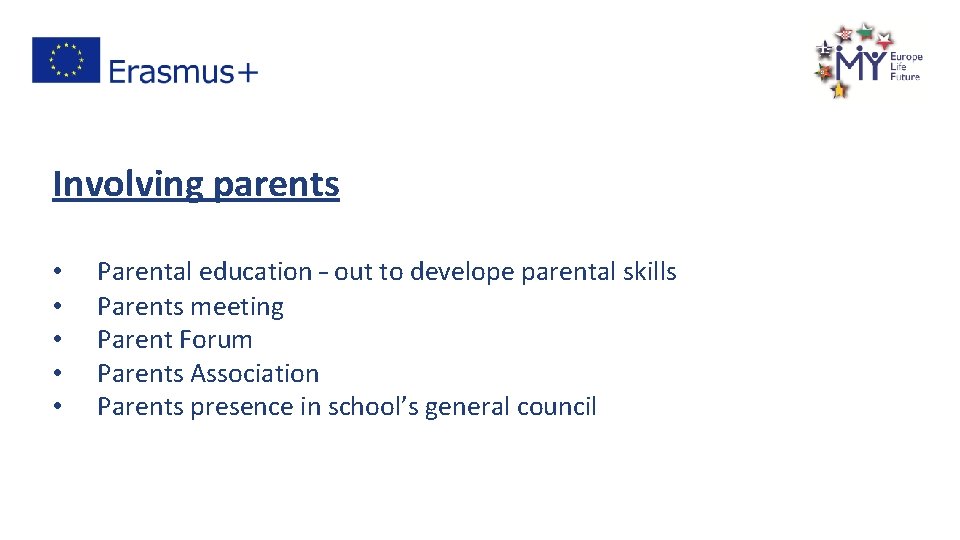 Involving parents • • • Parental education – out to develope parental skills Parents
