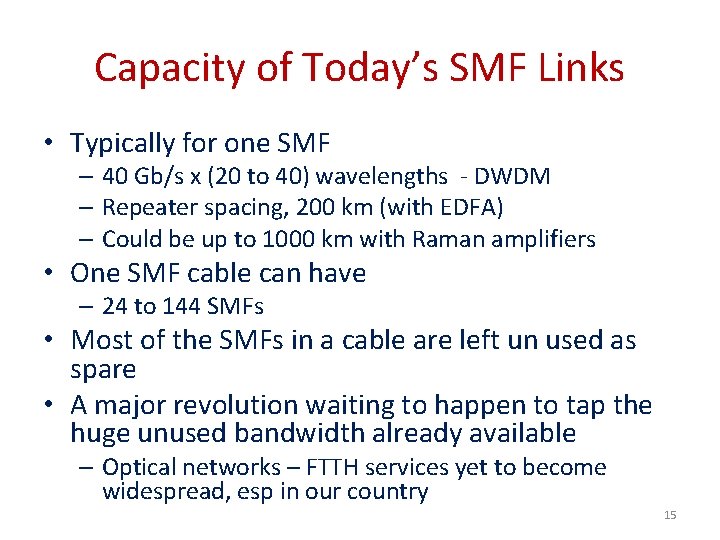Capacity of Today’s SMF Links • Typically for one SMF – 40 Gb/s x