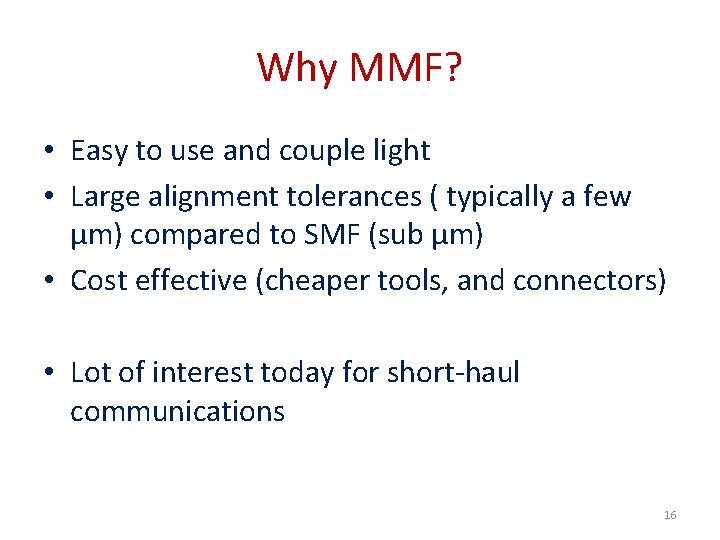 Why MMF? • Easy to use and couple light • Large alignment tolerances (