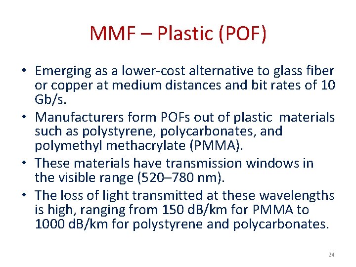 MMF – Plastic (POF) • Emerging as a lower-cost alternative to glass fiber or